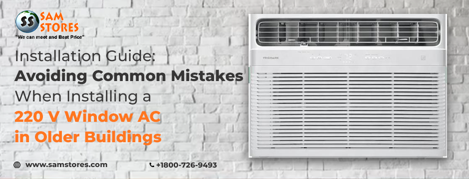 Installation Guide_ Avoiding Common Mistakes When Installing a 220 V Window AC in Older Buildings