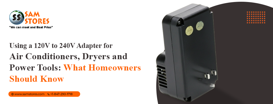 Using a 120V to 240V Adapter for Air Conditioners, Dryers and Power Tools: What Homeowners Should Know