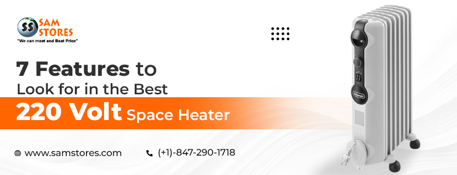 7 Features to Look for in the Best 220 Volt Space Heater