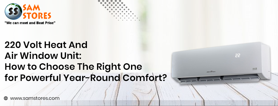 220 Volt Heat And Air Window Unit_ How to Choose The Right One for Powerful Year-Round Comfort_