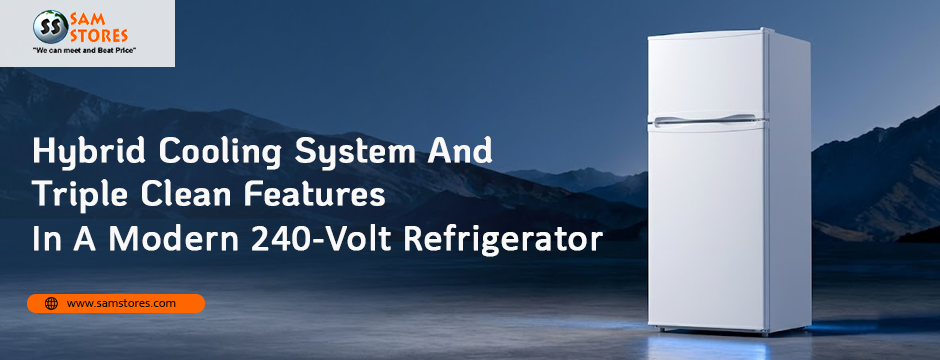 Hybrid Cooling System And Triple Clean Features in A Modern 240-Volt Refrigerator