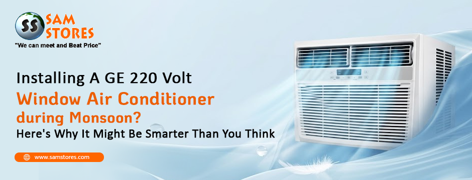 Installing A GE 220 Volt Window Air Conditioner during Monsoon_ Here's Why It Might Be Smarter Than You Think