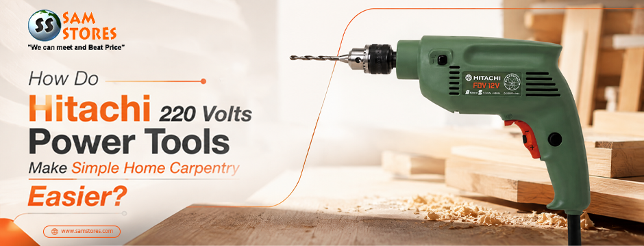 How Do Hitachi 220 Volts Power Tools Make Simple Home Carpentry Easier?