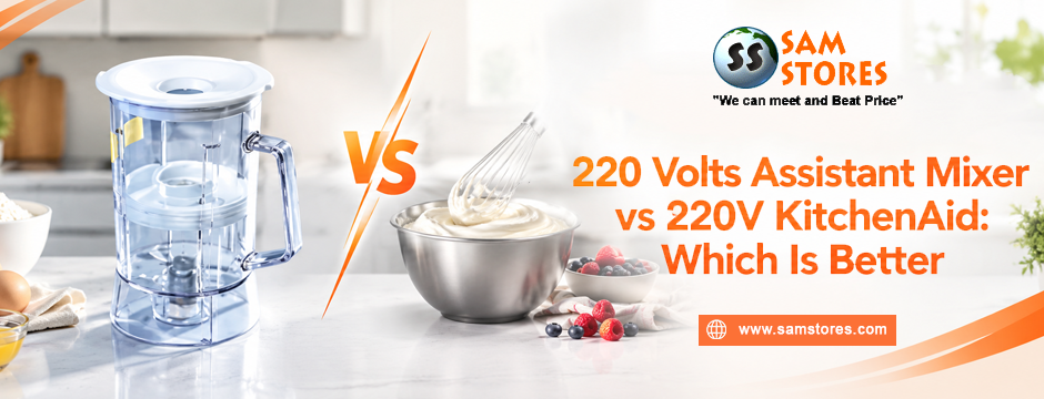 220 Volts Assistant Mixer vs 220V KitchenAid: Which Is Better?