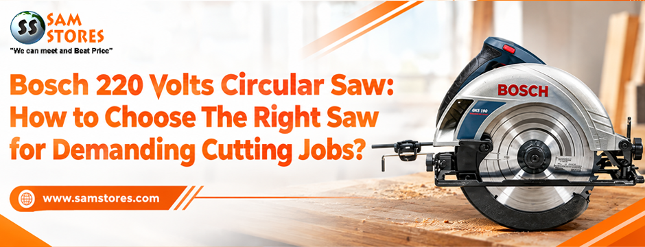 Bosch 220 Volts Circular Saw: How to Choose The Right Saw for Demanding Cutting Jobs?