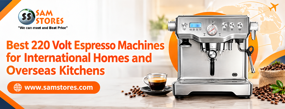 Best 220 Volt Espresso Machines for International Homes and Overseas Kitchens
